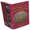 Die Kultur der Azteken Die Kultur der Azteken