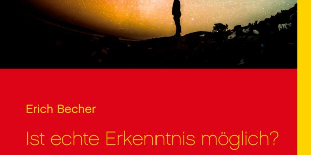 Ist echte Erkenntnis möglich?