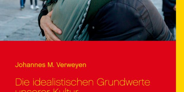 Die idealistischen Grundwerte unserer Kultur