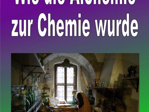 Wie die Alchemie zur Chemie wurde