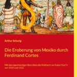 Die Eroberung von Mexiko durch Ferdinand Cortes