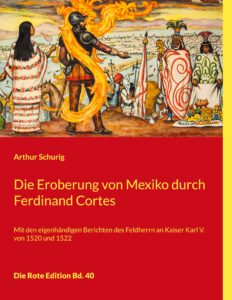 Die Eroberung von Mexiko durch Ferdinand Cortes