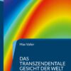 Das transzendentale Gesicht der Welt Das transzendentale Gesicht der Welt