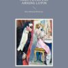 Die außergewöhnlichen Abenteuer des Arsene Lupin