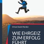 Wie Ehrgeiz zum Erfolg führt