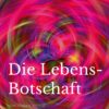 Die Lebensbotschaft Die Lebensbotschaft
