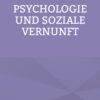 Psychologie und soziale Vernunft