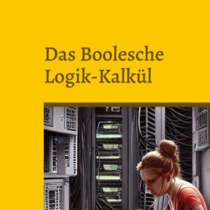 Das Boolesche Logik-Kalkül