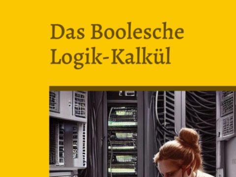 Das Boolesche Logik-Kalkül