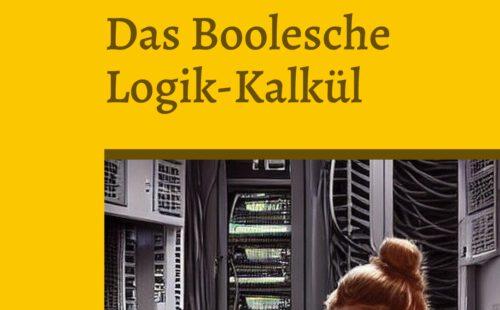 Das Boolesche Logik-Kalkül