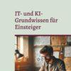 IT- und KI-Grundwissen für Einsteiger